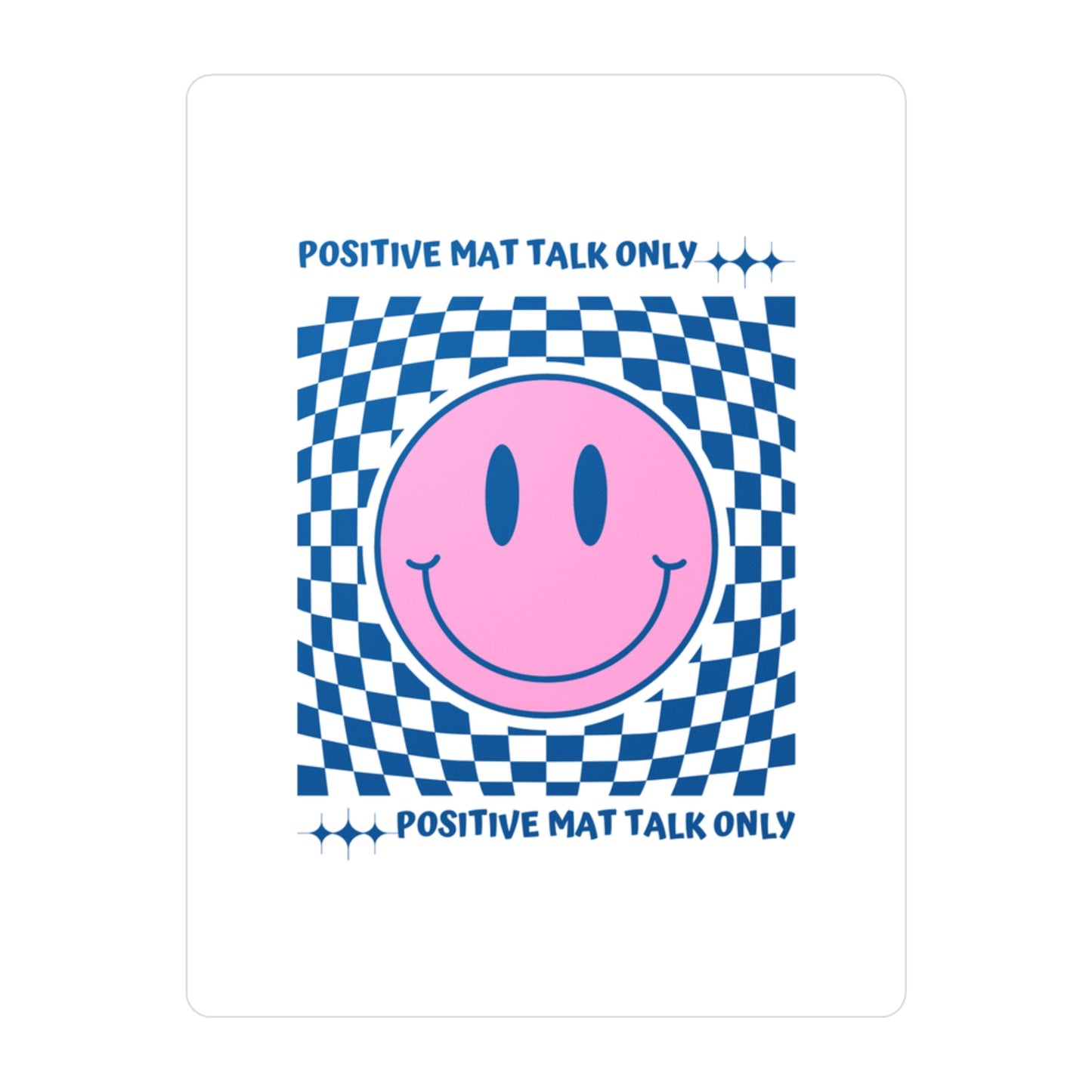 Positive Mat Talk Only Vinyl Sticker