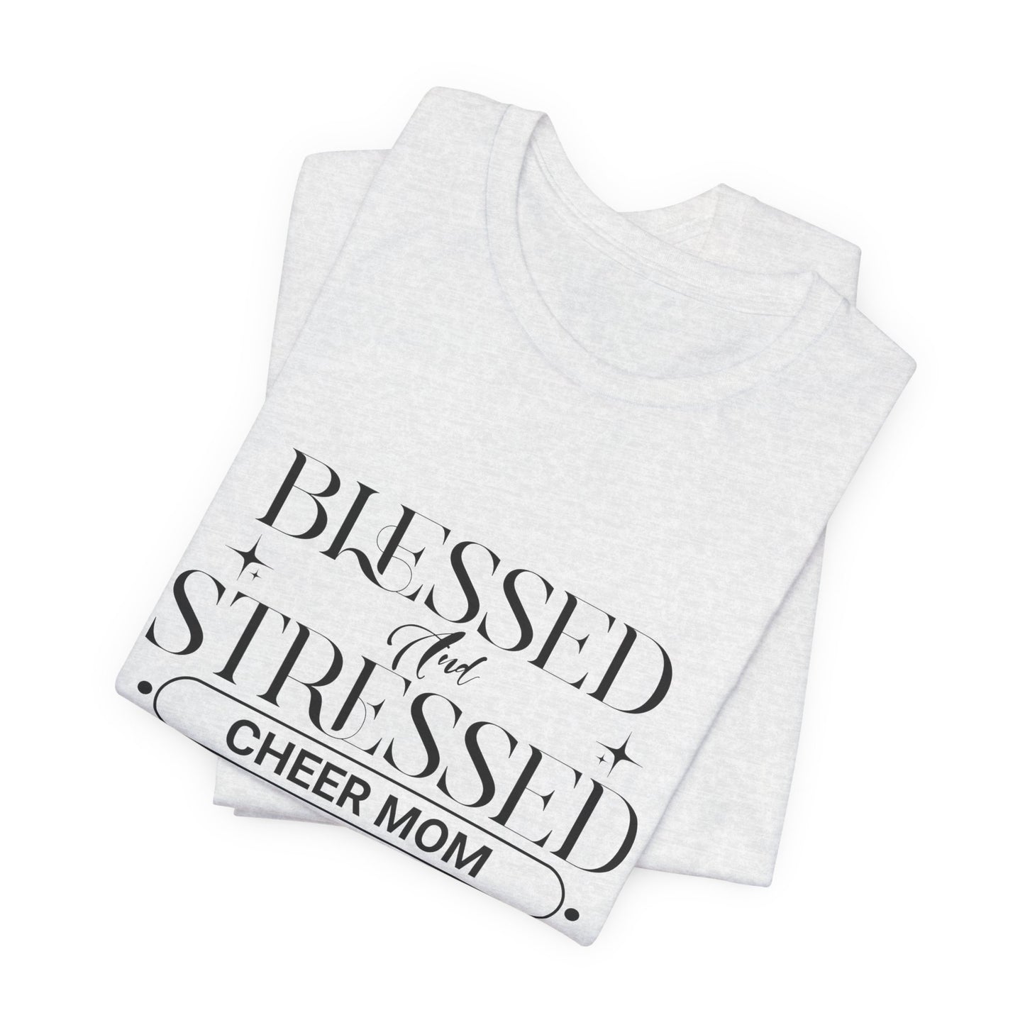 Stressed and Blessed Cheer Mom T-Shirt | Funny Cheer Mom Gift | Cheerleading Mom Tee