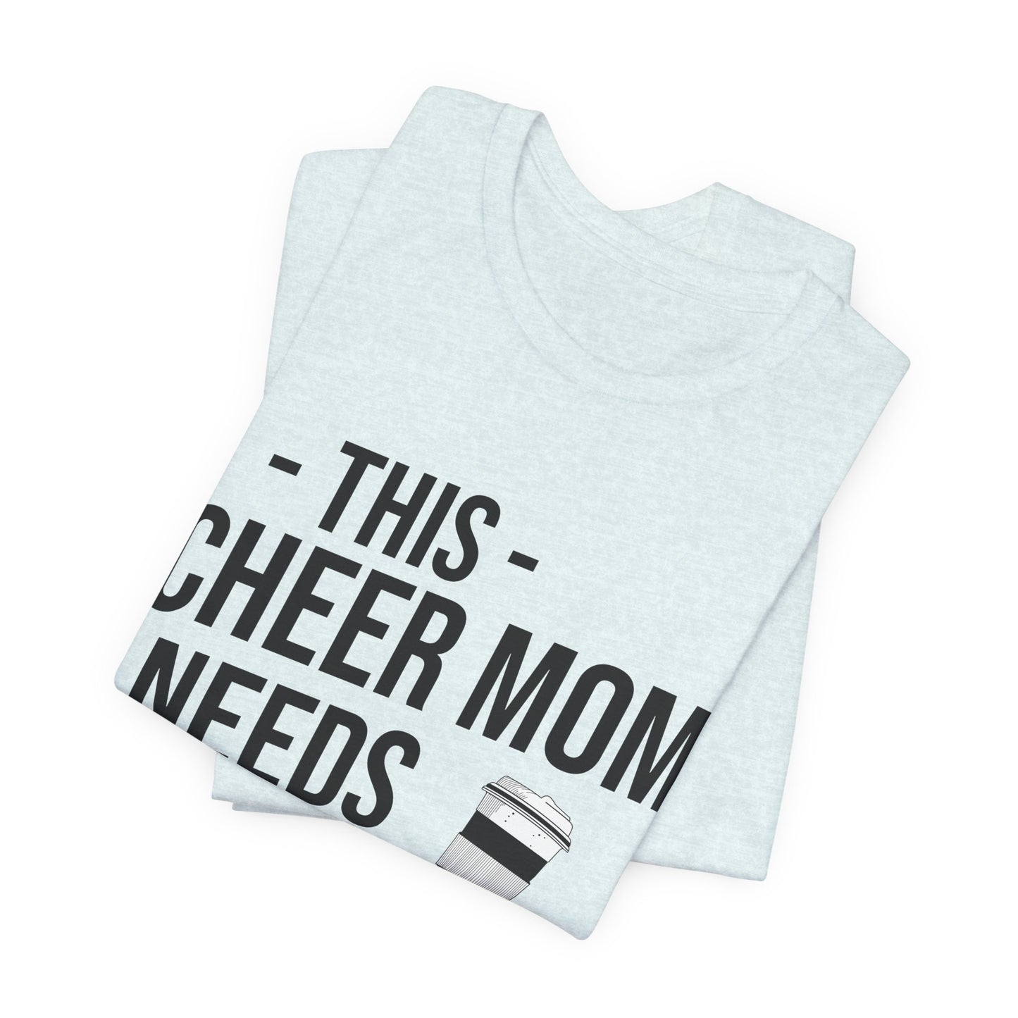 This Cheer Mom Needs A Coffee T-Shirt | Funny Cheer Mom Gift | Cheerleading Mom Tee